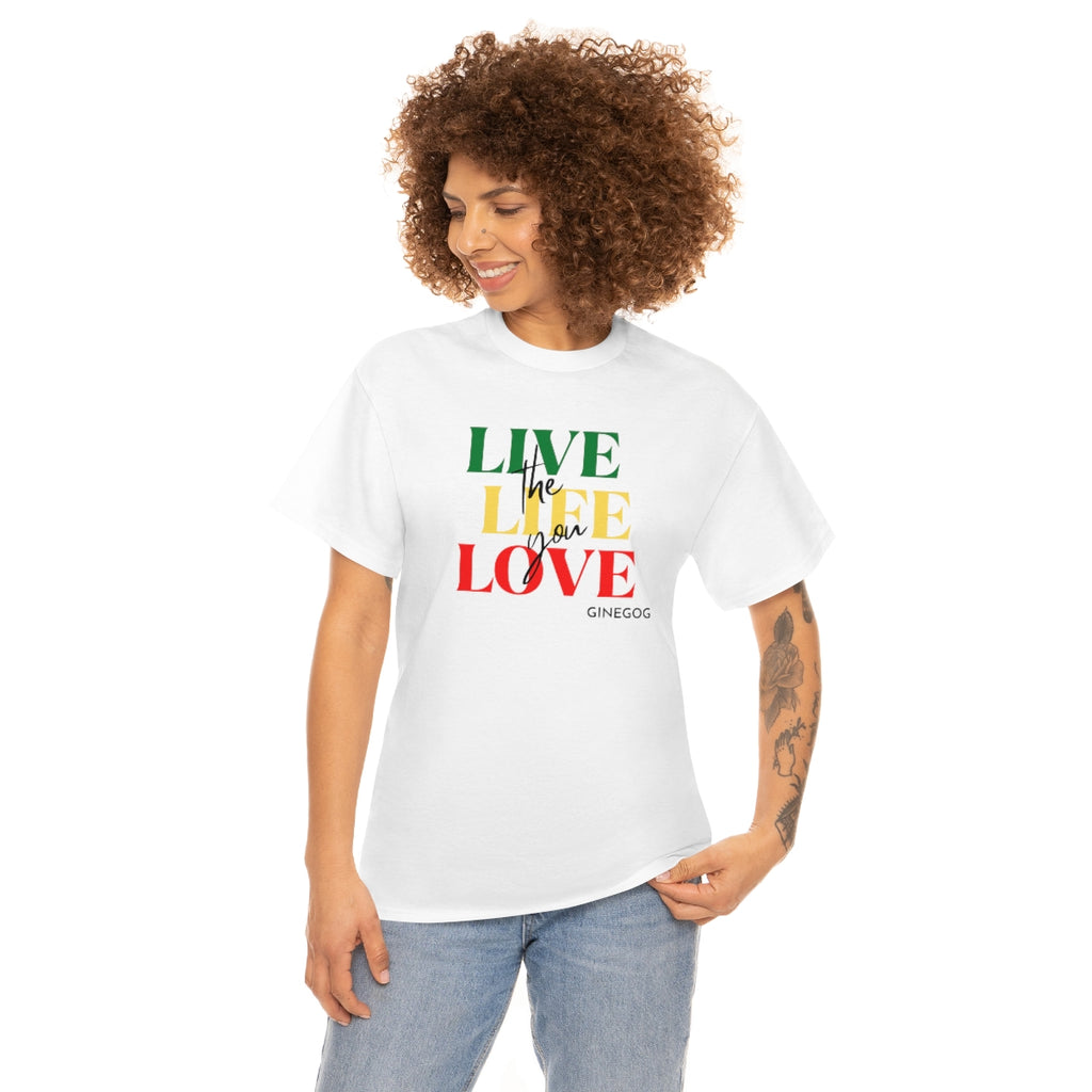 Live the Life you Love - Unisex Heavy Cotton Tee